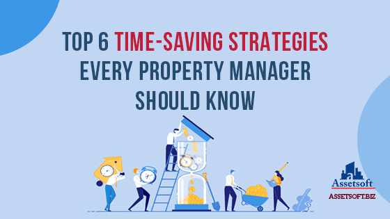 Top 6 Time-Saving Strategies Every Property Manager Should Know